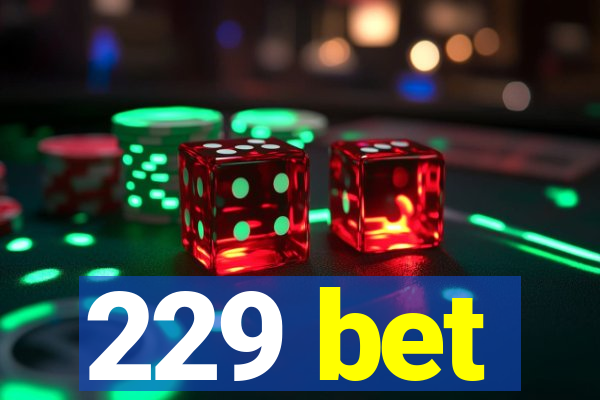 229 bet
